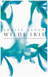 Wilde Iris - Louise Glück - 9783630621449