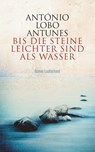 Bis die Steine leichter sind als Wasser - António Lobo Antunes - 9783630876276
