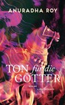 Ton für die Götter - Anuradha Roy - 9783630877204