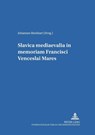 Slavica Mediaevalia in Memoriam Francisci Venceslai Mares - Georg Holzer ; Johannes Reinhart - 9783631540251