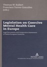 Legislation on Coercive Mental Health Care in Europe - Thomas W. Kallert ; Francisco Torres-Gonzalez - 9783631554463