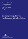 Bildungsperspektiven in Alternden Gesellschaften - Alexandra Dehmel ; H -Hugo Kremer ; Niclas Schaper ; Peter F E Sloane - 9783631588963