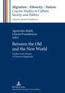 Between the Old and the New World - MALEK,  Agnieszka ; Praszalowicz, Dorota - 9783631617571