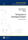The Dynamics of Knowledge Circulation - Eun-Jeung Lee ; Marion Eggert - 9783631655023