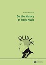 On the History of Rock Music - Yvetta Kajanova - 9783631655566