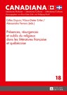 Presences, Resurgences Et Oublis Du Religieux Dans Les Litteratures Francaise Et Quebecoise - Gilles Dupuis ; Klaus-Dieter Ertler - 9783631660874