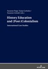History Education and (Post-)Colonialism - Susanne Popp ; Katja Gorbahn ; Susanne Grindel - 9783631774250