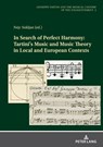 In Search of Perfect Harmony: Tartini’s Music and Music Theory in Local and European Contexts - Nejc Sukljan - 9783631869079