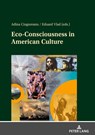 Eco-Consciousness in American Culture - Adina Ciugureanu ; Eduard Vlad - 9783631905197