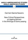 New Critical Perspectives on Ageing Women in the Writings of Doris Lessing - Carmen García Navarro - 9783631922132
