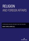 Religion and foreign affairs - Mario Torres Jarrin - 9783631927632