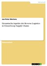 Dynamische Aspekte der Reverse Logistics in Closed-Loop Supply Chains - Jan-Peter Mertens - 9783638485876