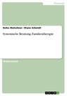 Systemische Beratung. Familientherapie - Diane Schmidt ; Heiko Wulschner - 9783638649414