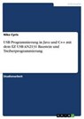 USB Programmierung in Java und C++ mit dem EZ USB AN2131 Baustein und Treiberprogrammierung - Niko Cyris - 9783638652032