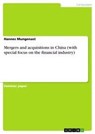 Mergers and acquisitions in China (with special focus on the financial industry) - Hannes Mungenast - 9783638674058