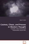 Cosmos, Chaos, and Process in Western Thought - Royce P Grubic - 9783639042801