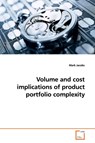 Volume and cost implications of product portfolio complexity - Mark Jacobs - 9783639162219
