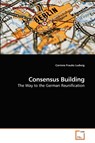 Consensus Building - Corinne Frauke Ludwig - 9783639258134