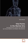Vital Points in the Martial Arts - Florian Beissner - 9783639300246