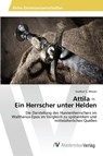 Attila - Ein Herrscher unter Helden - Gudrun S Wieser - 9783639641196