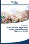 Public Utilities Regulation System for the Planning Regions of Latvia - Jurgel Ne Ing Na - 9783639740110
