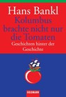 Kolumbus brachte nicht nur die Tomaten - Hans Bankl - 9783641010782