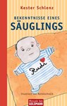 Bekenntnisse eines Säuglings - Kester Schlenz - 9783641012106