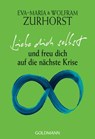 Liebe dich selbst und freu dich auf die nächste Krise - Eva-Maria Zurhorst ; Wolfram Zurhorst - 9783641015251