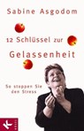 12 Schlüssel zur Gelassenheit - Sabine Asgodom-Brockert - 9783641022884