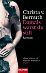 Damals warst du still - Christa von Bernuth - 9783641023676
