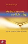 Vertrau der Liebe, die dich trägt - Uwe Böschemeyer - 9783641033286