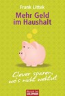 Mehr Geld im Haushalt - Frank Littek - 9783641037321