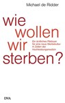 Wie wollen wir sterben? - Michael de Ridder - 9783641043797