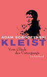 Kleist. Vom Glück des Untergangs - Adam Soboczynski - 9783641062446
