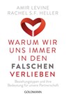 Warum wir uns immer in den Falschen verlieben - Amir Levine ; Rachel S.F. Heller - 9783641065669