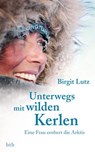 Unterwegs mit wilden Kerlen - Birgit Lutz - 9783641072452