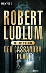 Der Cassandra-Plan - Robert Ludlum ; Philip Shelby - 9783641090050