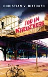 Tod in Kreuzberg - Christian v. Ditfurth - 9783641090678