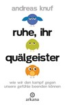 Ruhe, ihr Quälgeister - Andreas Knuf - 9783641093310
