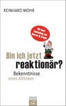 Bin ich jetzt reaktionär? - Reinhard Mohr - 9783641098339