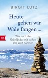 Heute gehen wir Wale fangen - - Birgit Lutz - 9783641102173