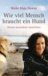 Wie viel Mensch braucht ein Hund - Maike Maja Nowak - 9783641106706