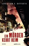 Ein Mörder kehrt heim - Christian v. Ditfurth - 9783641109233