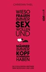 Wieso Frauen immer Sex wollen und Männer immer Kopfschmerzen haben - Christian Thiel - 9783641117863