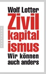 Zivilkapitalismus - Wolf Lotter - 9783641121297