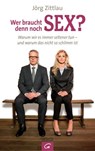 Wer braucht denn noch Sex? - Jörg Zittlau - 9783641129972