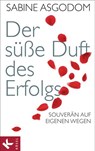 Der süße Duft des Erfolgs - Sabine Asgodom-Brockert - 9783641130107