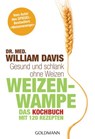 Weizenwampe - Das Kochbuch - Dr. med. William Davis - 9783641132569