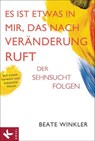 Es ist etwas in mir, das nach Veränderung ruft - Beate Winkler - 9783641133757