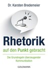 Rhetorik auf den Punkt gebracht - Dr. Karsten Bredemeier - 9783641134174